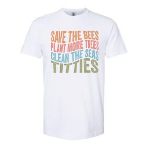 Save The Bees Plant More Trees Clean The Seas Titties Softstyle CVC T-Shirt