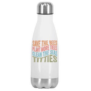 Save The Bees Plant More Trees Clean The Seas Titties Stainless Steel Insulated Water Bottle