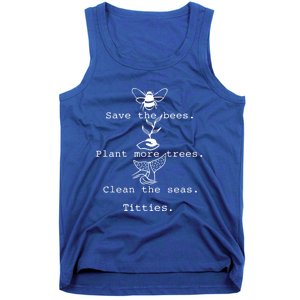 Save The Bees Plant More Trees Clean The Seas Titties Funny Gift Tank Top