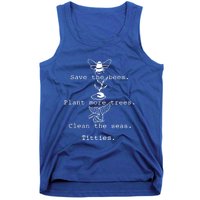 Save The Bees Plant More Trees Clean The Seas Titties Funny Gift Tank Top