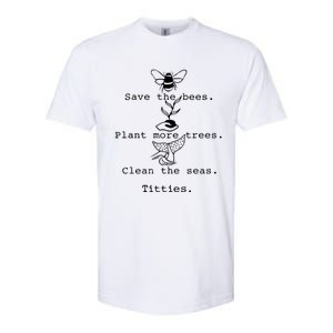 Save The Bees Plant More Trees Clean The Seas Titties Funny Gift Softstyle CVC T-Shirt