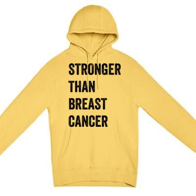 Stronger Than Breast Cancer Breast Cancer Awareness Gift Premium Pullover Hoodie