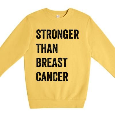 Stronger Than Breast Cancer Breast Cancer Awareness Gift Premium Crewneck Sweatshirt