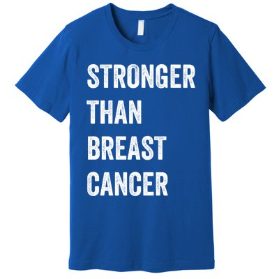 Stronger Than Breast Cancer Breast Cancer Awareness Gift Premium T-Shirt