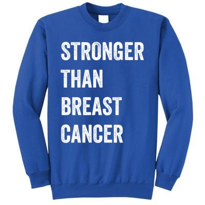 Stronger Than Breast Cancer Breast Cancer Awareness Gift Tall Sweatshirt