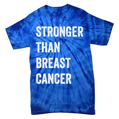 Stronger Than Breast Cancer Breast Cancer Awareness Gift Tie-Dye T-Shirt