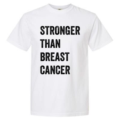 Stronger Than Breast Cancer Breast Cancer Awareness Gift Garment-Dyed Heavyweight T-Shirt