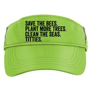 Save The Bees Plant More Trees Clean The Seas Titties Cool Gift Adult Drive Performance Visor