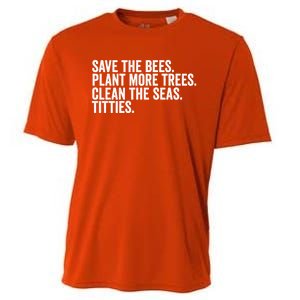 Save The Bees Plant More Trees Clean The Seas Titties Cool Gift Cooling Performance Crew T-Shirt