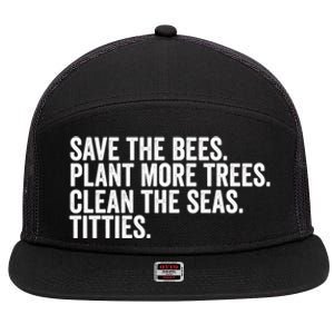 Save The Bees Plant More Trees Clean The Seas Titties Cool Gift 7 Panel Mesh Trucker Snapback Hat