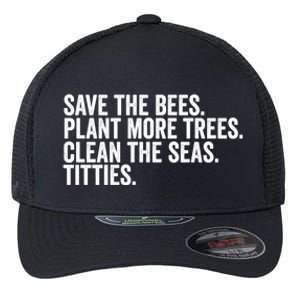 Save The Bees Plant More Trees Clean The Seas Titties Cool Gift Flexfit Unipanel Trucker Cap