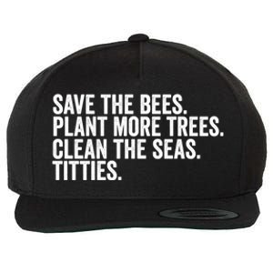 Save The Bees Plant More Trees Clean The Seas Titties Cool Gift Wool Snapback Cap