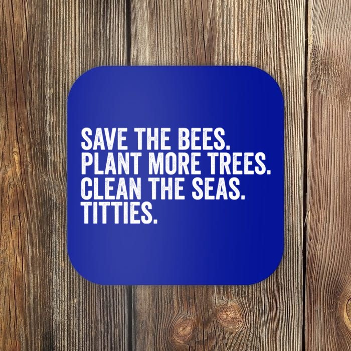 Save The Bees Plant More Trees Clean The Seas Titties Cool Gift Coaster