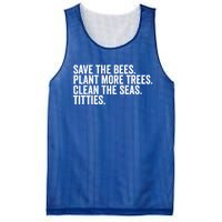 Save The Bees Plant More Trees Clean The Seas Titties Cool Gift Mesh Reversible Basketball Jersey Tank