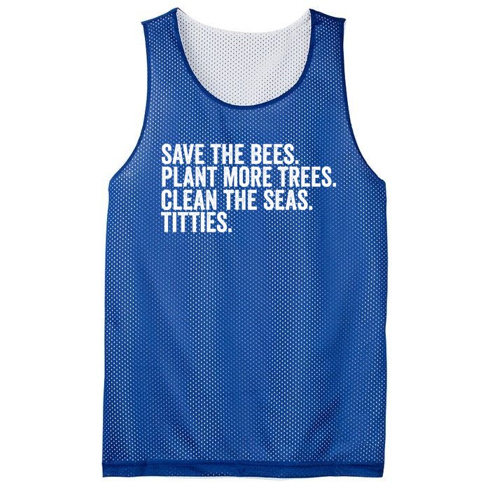 Save The Bees Plant More Trees Clean The Seas Titties Cool Gift Mesh Reversible Basketball Jersey Tank