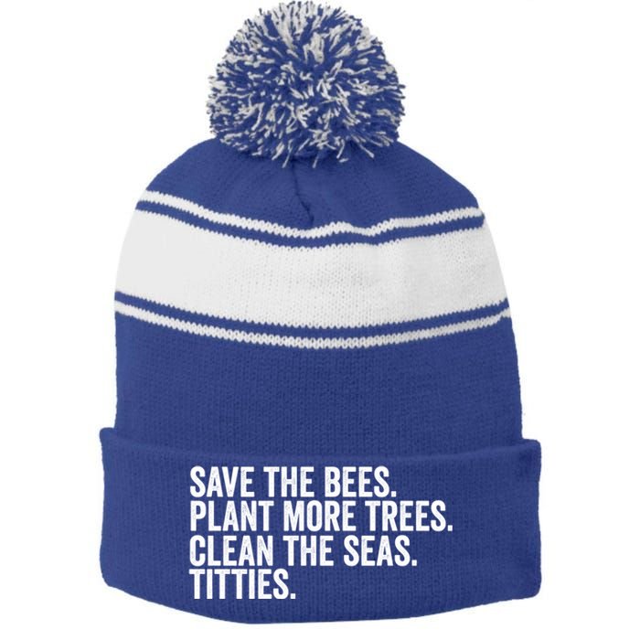 Save The Bees Plant More Trees Clean The Seas Titties Cool Gift Stripe Pom Pom Beanie