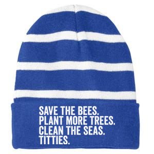 Save The Bees Plant More Trees Clean The Seas Titties Cool Gift Striped Beanie with Solid Band