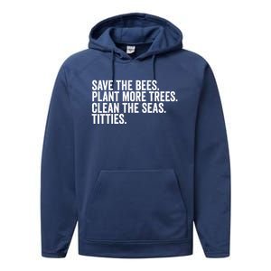 Save The Bees Plant More Trees Clean The Seas Titties Cool Gift Performance Fleece Hoodie