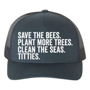 Save The Bees Plant More Trees Clean The Seas Titties Cool Gift Yupoong Adult 5-Panel Trucker Hat