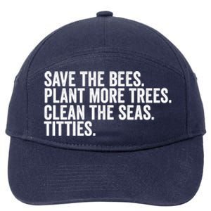 Save The Bees Plant More Trees Clean The Seas Titties Cool Gift 7-Panel Snapback Hat