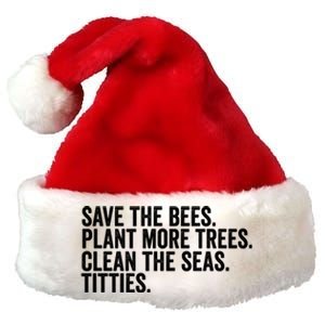 Save The Bees Plant More Trees Clean The Seas Titties Cool Gift Premium Christmas Santa Hat