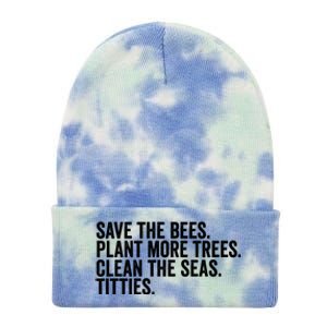 Save The Bees Plant More Trees Clean The Seas Titties Cool Gift Tie Dye 12in Knit Beanie