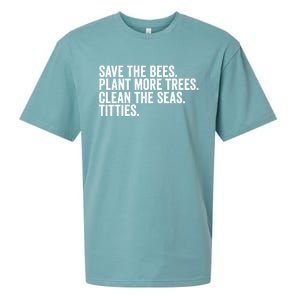 Save The Bees Plant More Trees Clean The Seas Titties Cool Gift Sueded Cloud Jersey T-Shirt