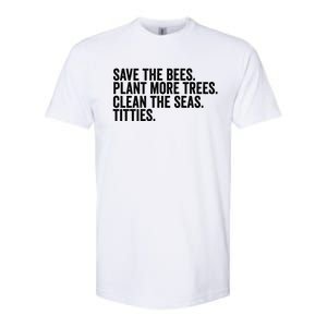 Save The Bees Plant More Trees Clean The Seas Titties Cool Gift Softstyle CVC T-Shirt