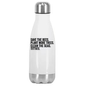 Save The Bees Plant More Trees Clean The Seas Titties Cool Gift Stainless Steel Insulated Water Bottle