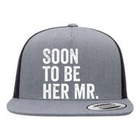 Soon To Be Her Mr Future Husband Gifts From Bride Flat Bill Trucker Hat