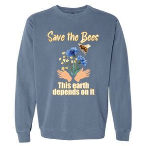 Save The Bees This Earth Depends On It Earth Life Gift Garment-Dyed Sweatshirt