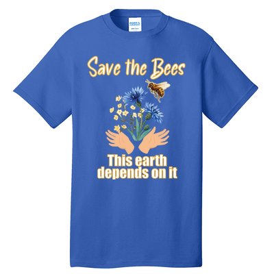 Save The Bees This Earth Depends On It Earth Life Gift Tall T-Shirt