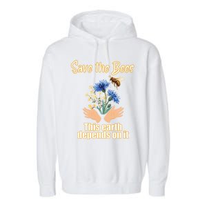 Save The Bees This Earth Depends On It Earth Life Gift Garment-Dyed Fleece Hoodie