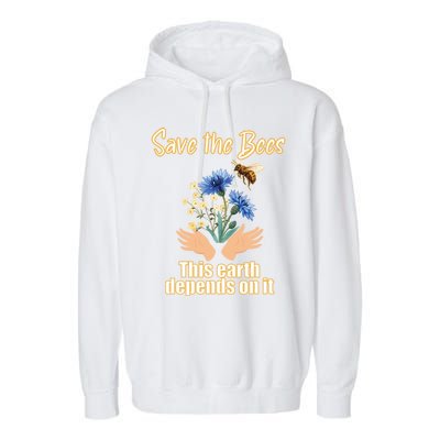 Save The Bees This Earth Depends On It Earth Life Gift Garment-Dyed Fleece Hoodie