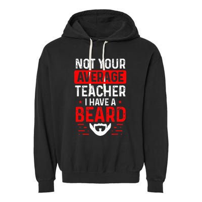 School Teacher Beards Not Your Average Bearded Teacher Garment-Dyed Fleece Hoodie