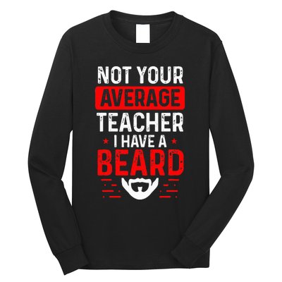 School Teacher Beards Not Your Average Bearded Teacher Long Sleeve Shirt