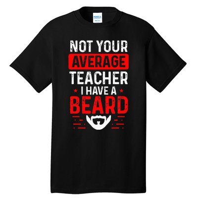 School Teacher Beards Not Your Average Bearded Teacher Tall T-Shirt