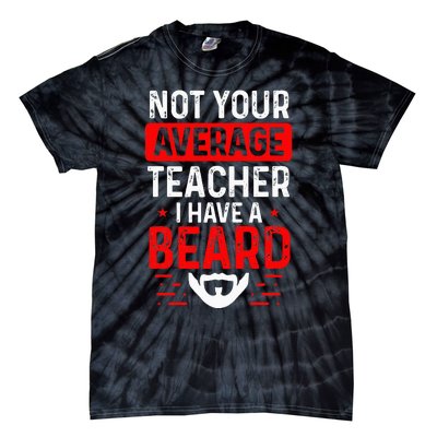 School Teacher Beards Not Your Average Bearded Teacher Tie-Dye T-Shirt