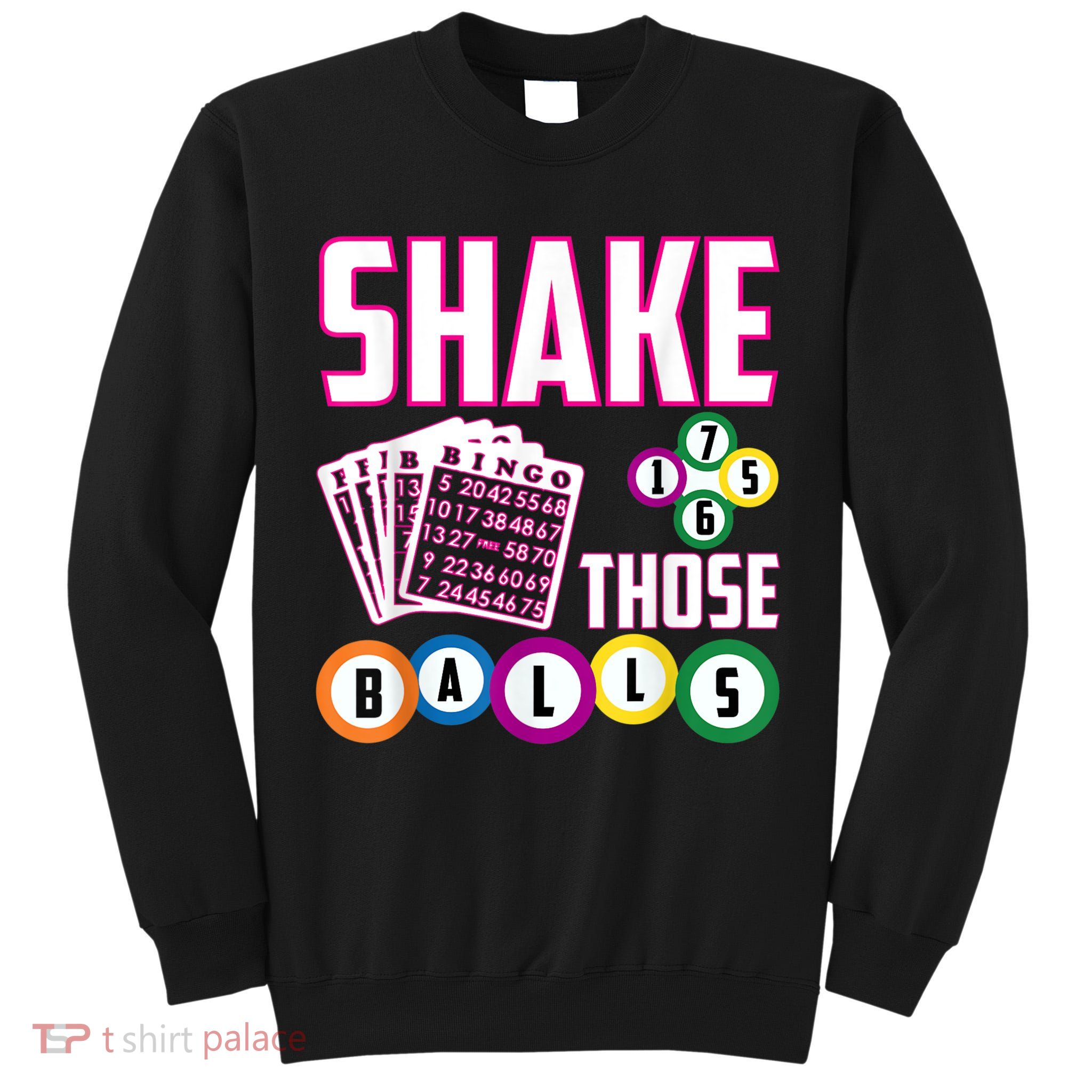 Shake Those Balls Funny Bingo Tall Sweatshirt
