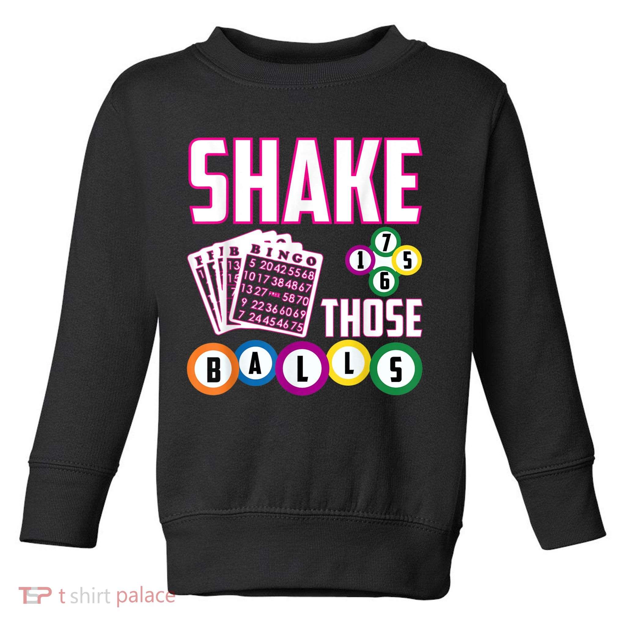 Shake Those Balls Funny Bingo Toddler Sweatshirt