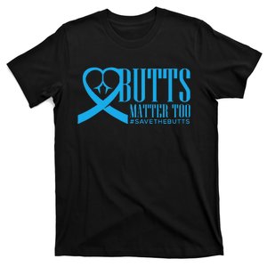 Save The Butts For Colonrectalanal Cancer T-Shirt