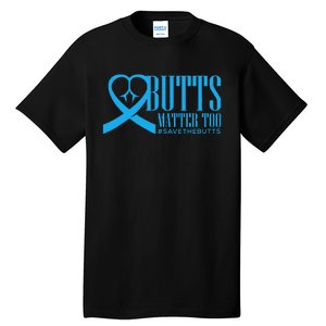 Save The Butts For Colonrectalanal Cancer Tall T-Shirt