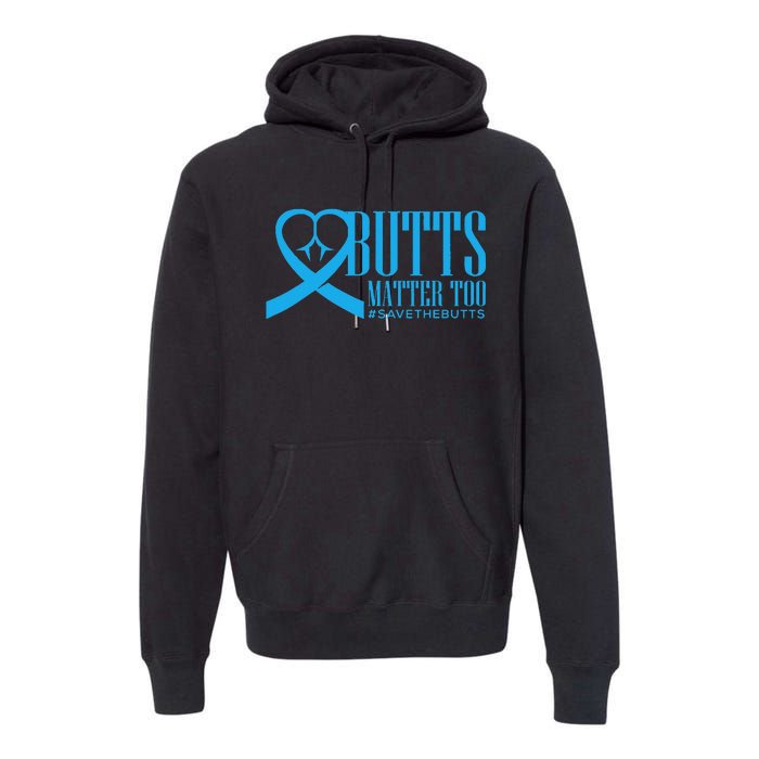 Save The Butts For Colonrectalanal Cancer Premium Hoodie