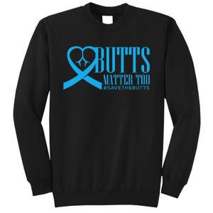 Save The Butts For Colonrectalanal Cancer Tall Sweatshirt