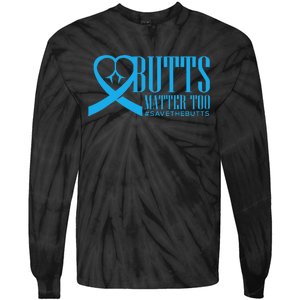 Save The Butts For Colonrectalanal Cancer Tie-Dye Long Sleeve Shirt