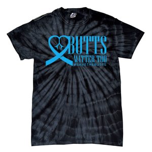 Save The Butts For Colonrectalanal Cancer Tie-Dye T-Shirt