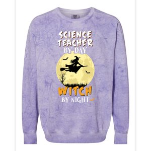 Science Teacher By Day Witch By Night Cute Gift School Colorblast Crewneck Sweatshirt