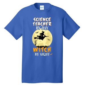 Science Teacher By Day Witch By Night Cute Gift School Tall T-Shirt