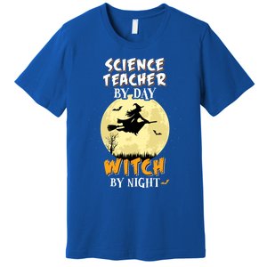 Science Teacher By Day Witch By Night Cute Gift School Premium T-Shirt