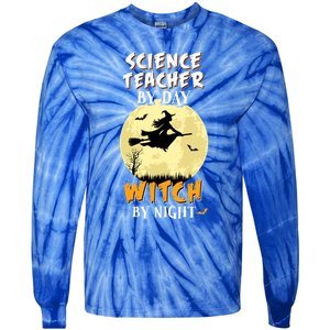 Science Teacher By Day Witch By Night Cute Gift School Tie-Dye Long Sleeve Shirt